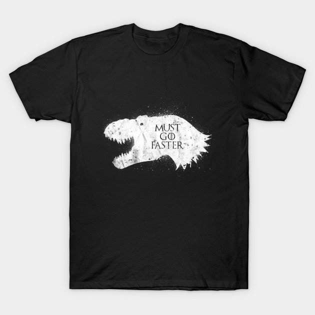Must Go Faster T-Shirt Must Go Faster