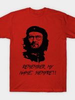 Remember my name, siempre T-Shirt