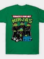 Strictly For My Ninjas T-Shirt