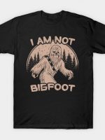 I Am Not Big Foot T-Shirt