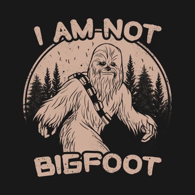 I Am Not Big Foot Design I Am Not Big Foot