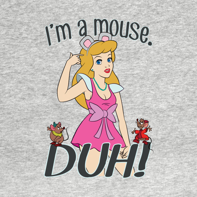 I'm a mouse. DUH!
