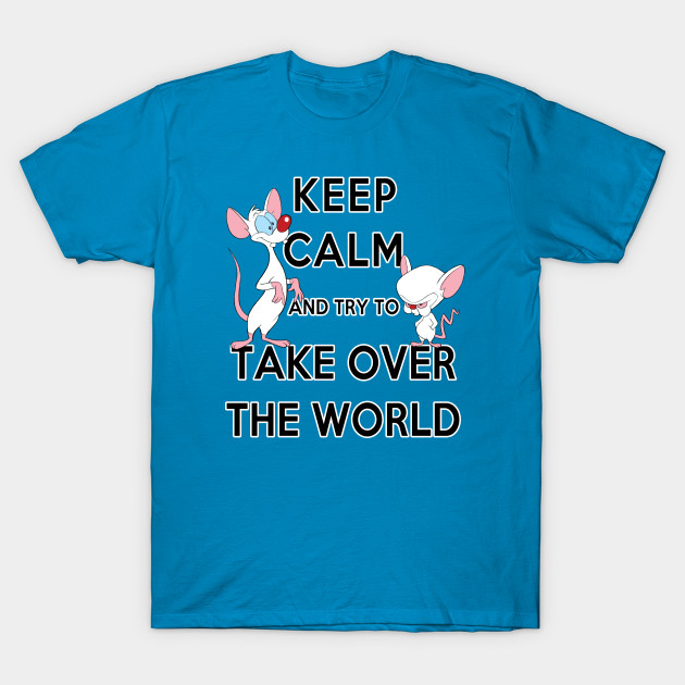 Keep Calm and Try to Take Over the World T-Shirt Keep Calm and Try to Take Over the World