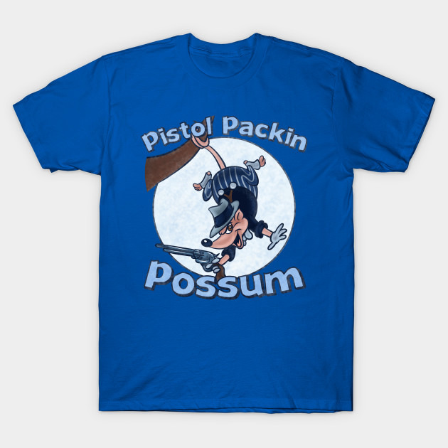 Pistol Packin Possum T-Shirt Pistol Packin Possum