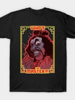 Who's The Master?! T-Shirt
