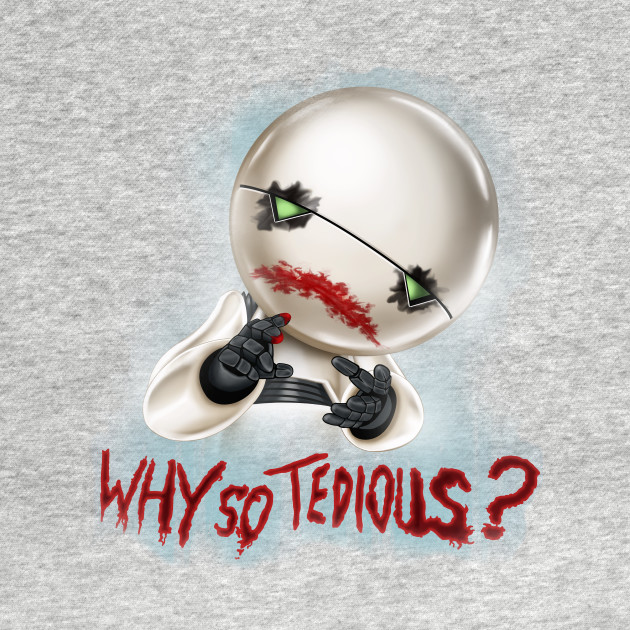Why So Tedious