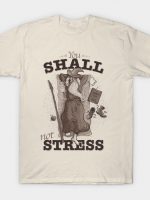 You Shall not Stress T-Shirt