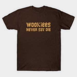 Wookiees Never Say Die