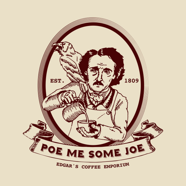 Poe Me Some Joe