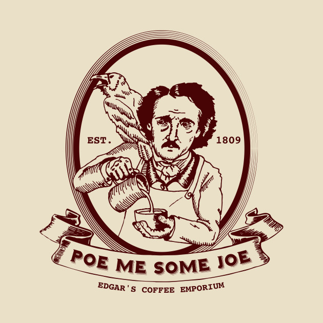 Poe Me Some Joe Poe Me Some Joe