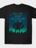 You are what you choose T-Shirt