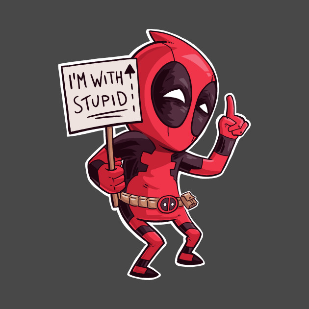 Deadpool with stupid!