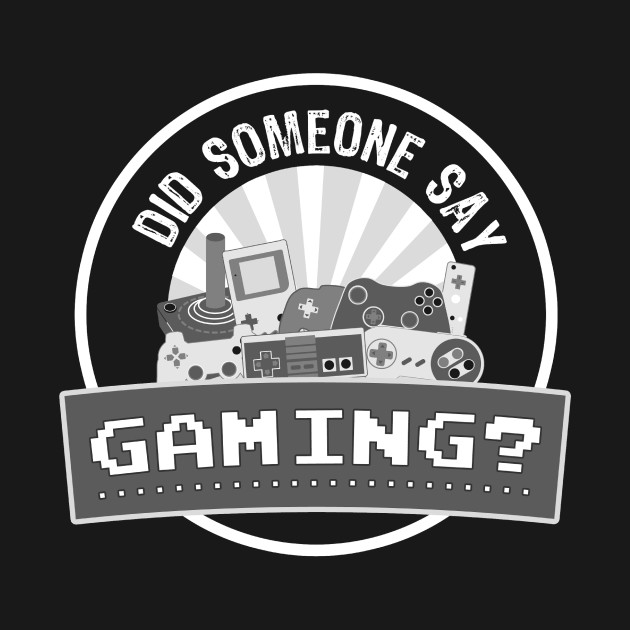 Did SOMEONE Say GAMING?