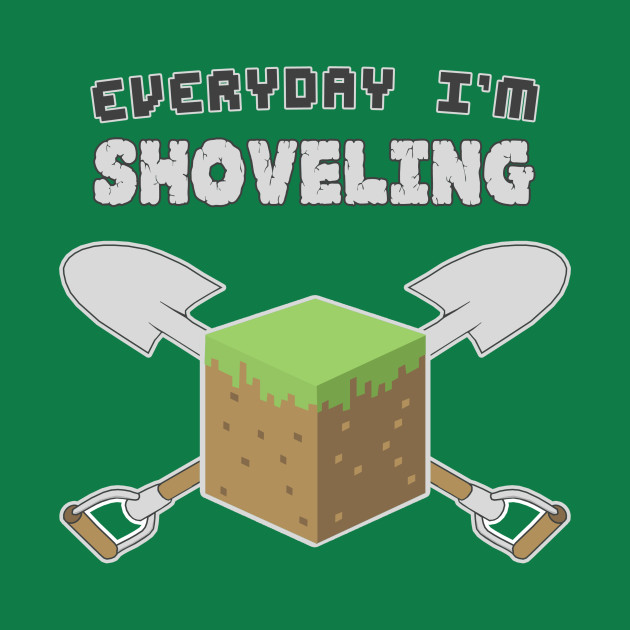 Everyday I'm Shoveling