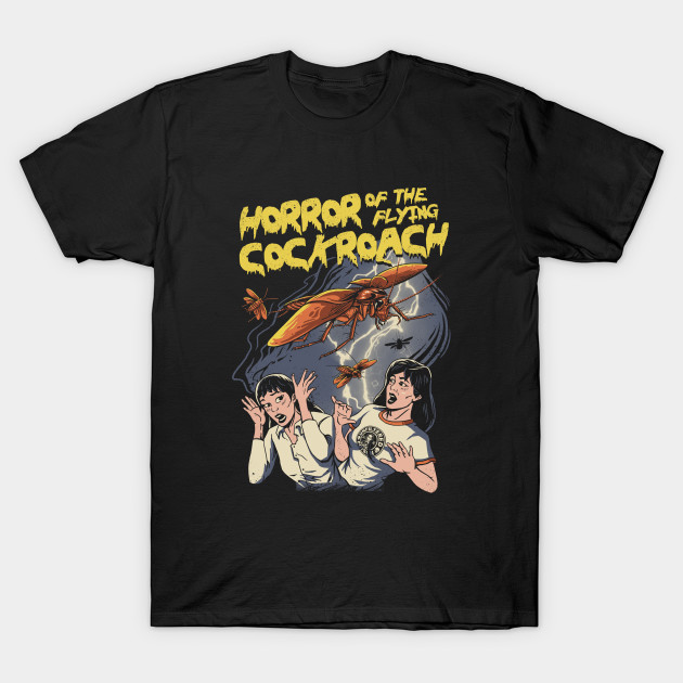 Horror of the Flying Cockroach! T-Shirt Horror of the Flying Cockroach!