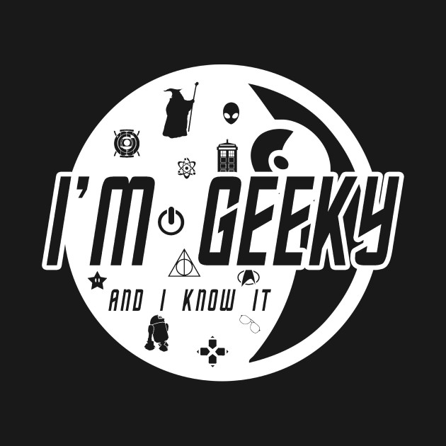 I'm Geeky and I Know It!