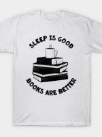 Sleep is good T-Shirt