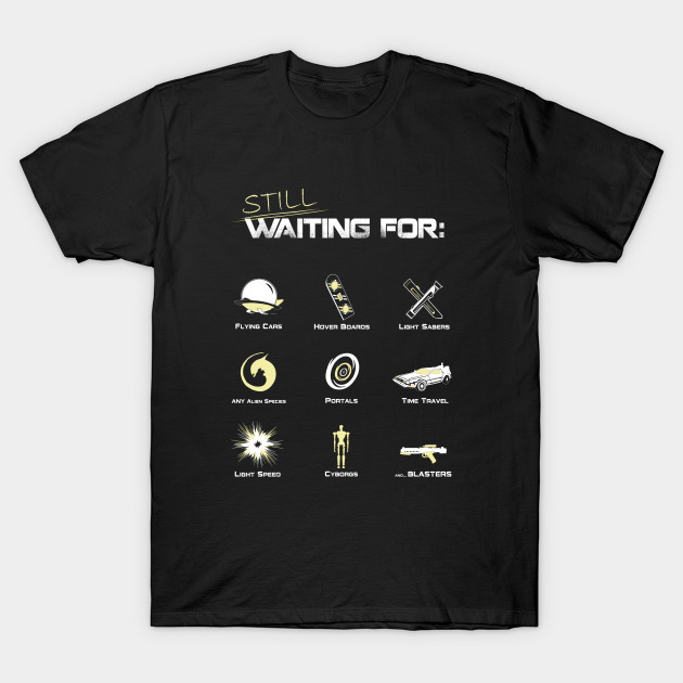 Still Waiting T-Shirt Still Waiting