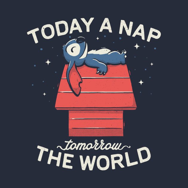 Today a Nap, Tomorrow the World Design Today a Nap, Tomorrow the World