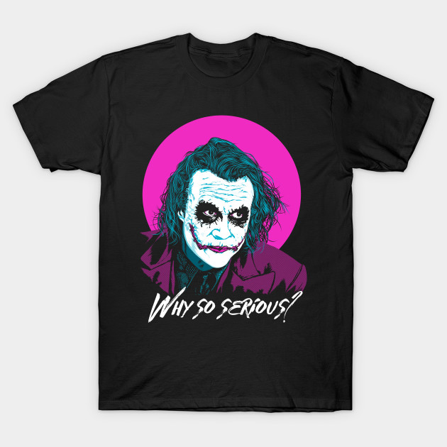 Why so serious T-Shirt Why so serious