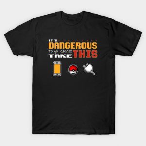 It's dangerous to go alone!