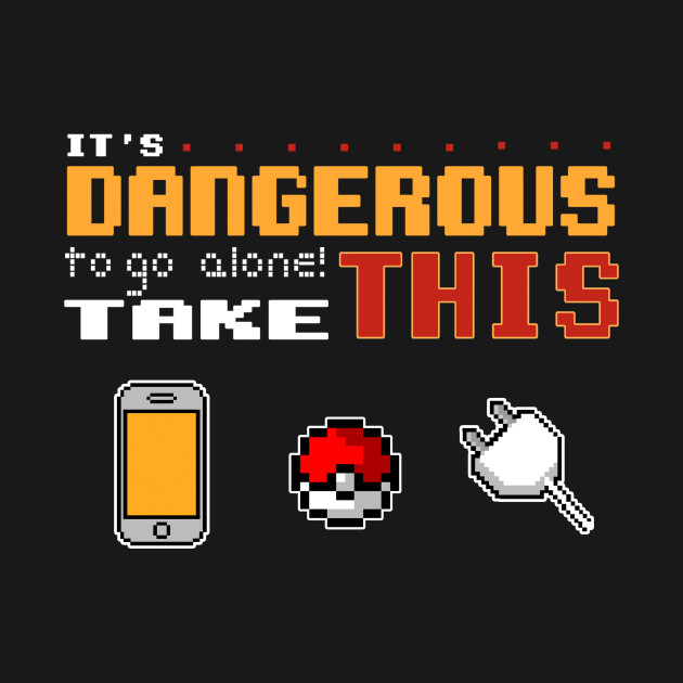 It's dangerous to go alone! Design It's dangerous to go alone!
