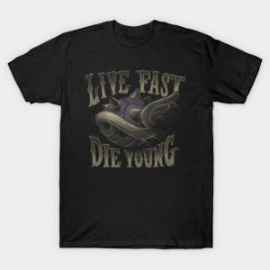 Live fast die young