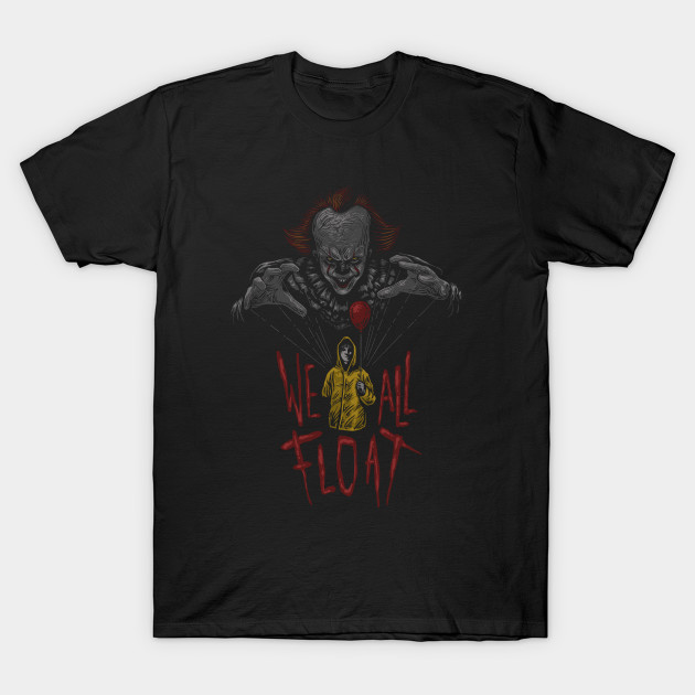 We all float down here T-Shirt We all float down here