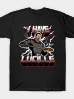 I Have Lucille v2 T-Shirt