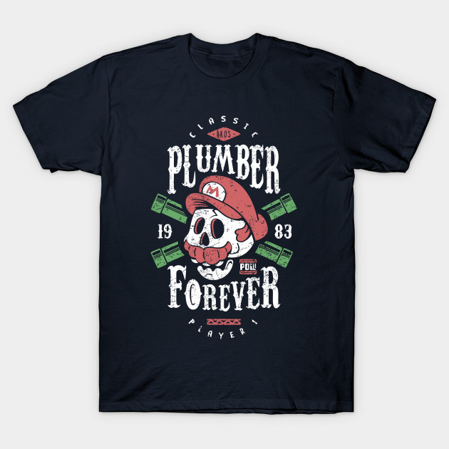 Plumber Forever T-Shirt Plumber Forever