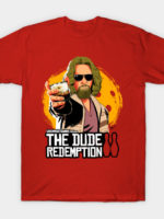 The Dude Redemption T-Shirt