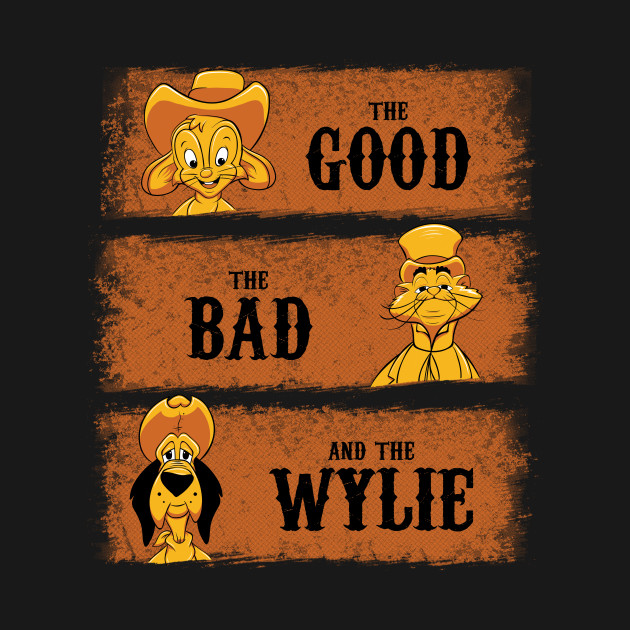 The Good, The Bad and The Wylie Design The Good, The Bad and The Wylie