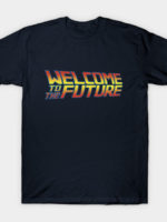 Welcome to the Future T-Shirt