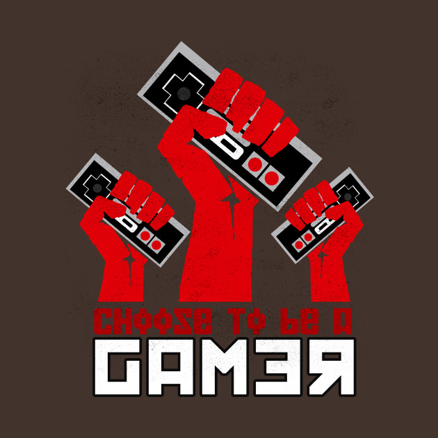 Choose to be a GAMER