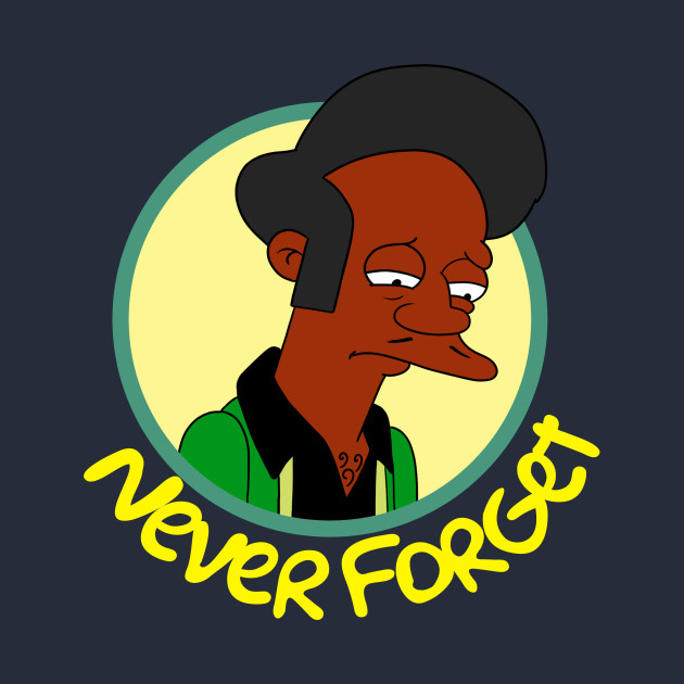 Never Forget Apu