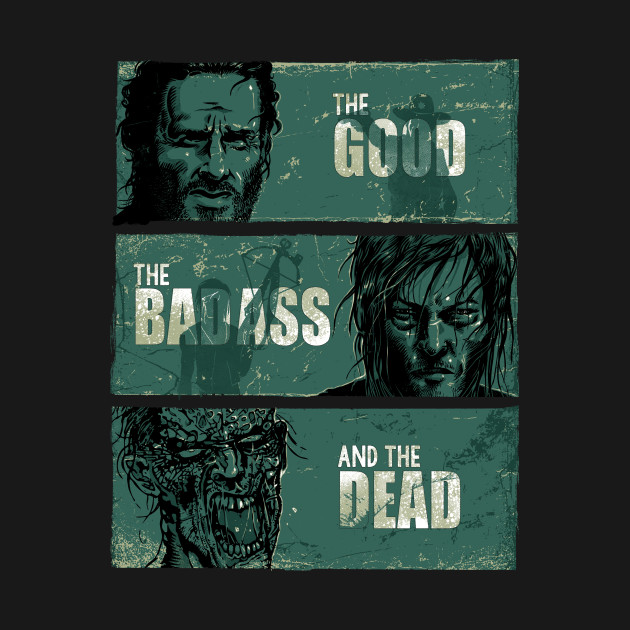 The good, the badass and the dead