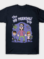The No peeking trip T-Shirt