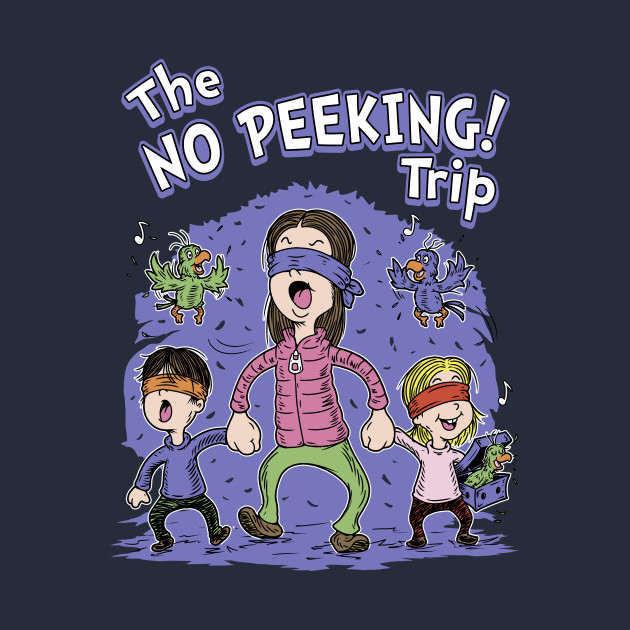 The No peeking trip