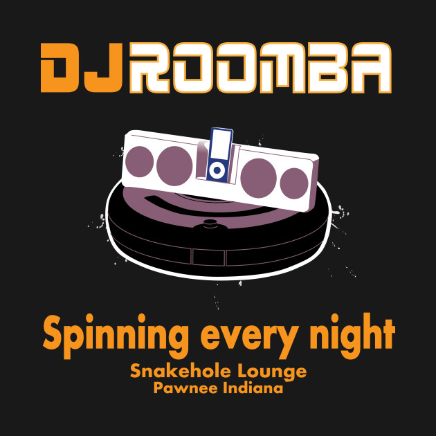 DJ ROOMBA! - Parks and Recreation T-Shirt Shirt