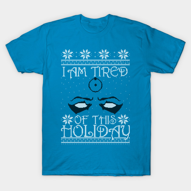 I am tired of this Holiday