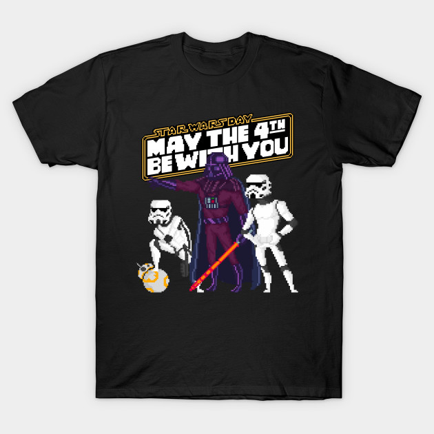 May the 4th Be with You T-Shirt May the 4th Be with You