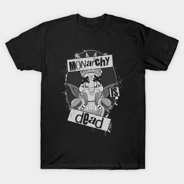 Monarchy is Dead T-Shirt Monarchy is Dead
