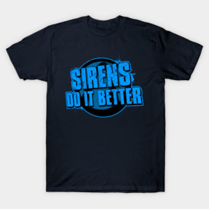 Sirens Do It Better