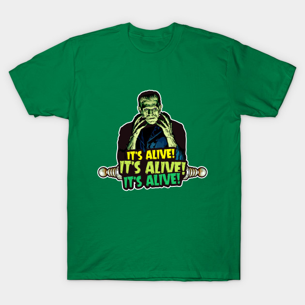 It's Alive! It's Alive! It's Alive! T-Shirt It's Alive! It's Alive! It's Alive!