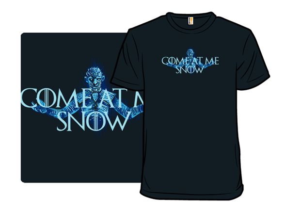 Come at Me Snow T-Shirt Come at Me Snow