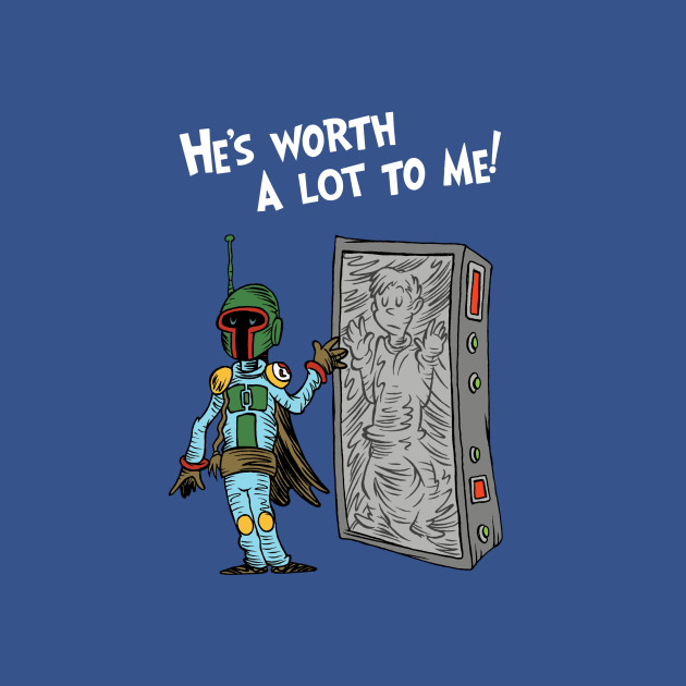 He's Worth A Lot To Me! He's Worth A Lot To Me!