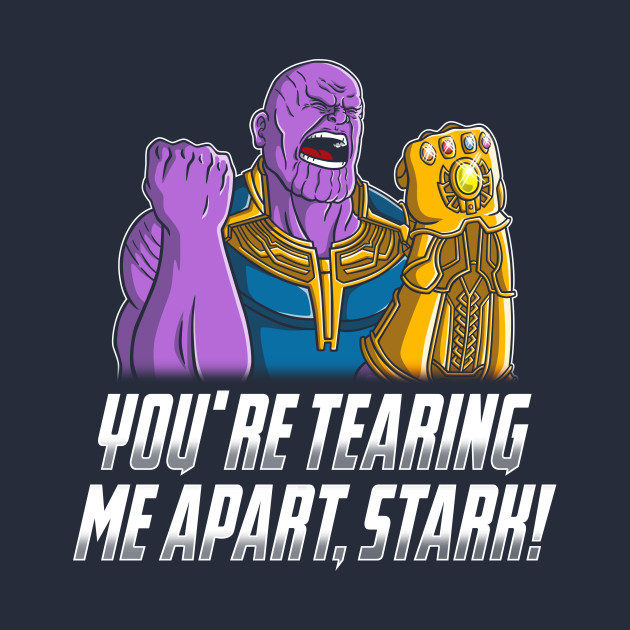 You Are Tearing Me Apart Stark! 