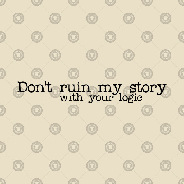 don't ruin my story Design don't ruin my story