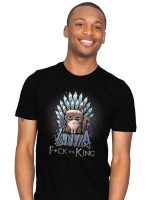 F the King T-Shirt
