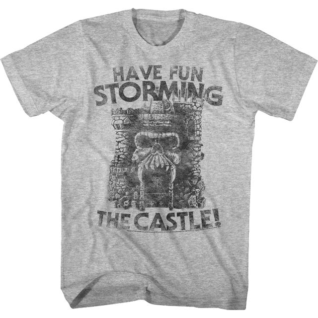 Have Fun Storming the Castle T-Shirt Have Fun Storming the Castle